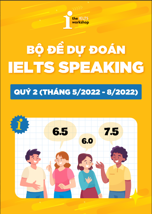 Sách Bộ Đề Dự Đoán IELTS Speaking Quý 2 Tháng 5 - 2022 Đến Tháng 8 - 2022 PDF tải FREE