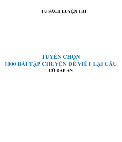 Tải FREE sách 1000 Bài Tập Chuyên Đề Viết Lại Câu PDF - Có Đáp Án