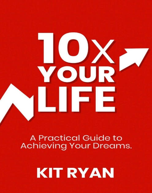 Tải FREE sách 10x Your Life - A Practical Guide To Achieving Your Dreams PDF