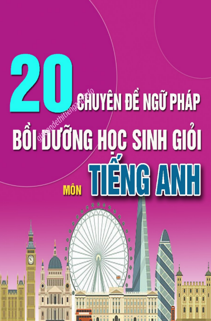 Tải FREE sách 20 Chuyên Đề Ngữ Pháp Bồi Dưỡng Học Sinh Giỏi Môn Tiếng Anh PDF
