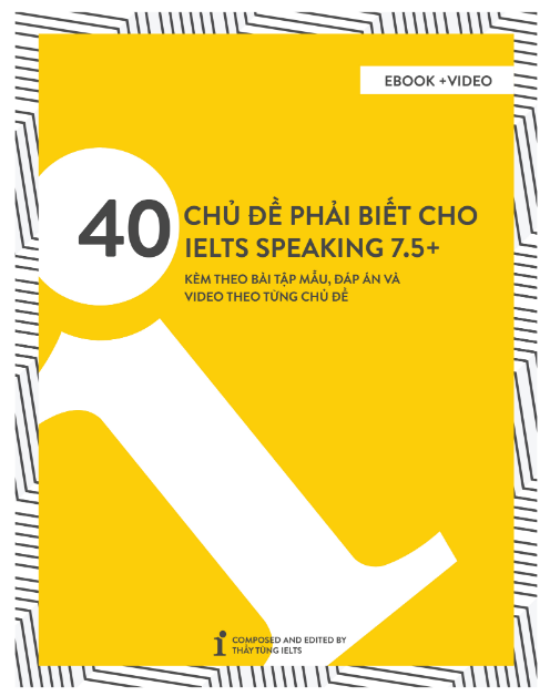 Tải FREE sách 40 Chủ Đề Phải Biết Cho IELTS Speaking 7.5+ PDF
