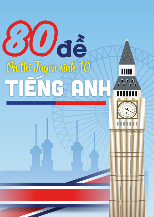Tải FREE sách 80 Đề Ôn Thi Tuyển Sinh 10 Tiếng Anh PDF