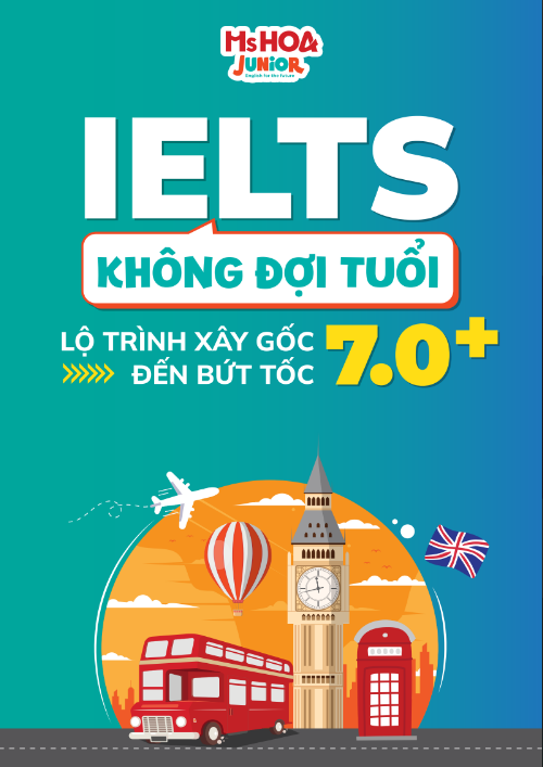 Tải FREE sách IELTS Không Đợi Tuổi - Lộ Trình Xây Gốc Đến Bứt Tốc 7.0 PDF