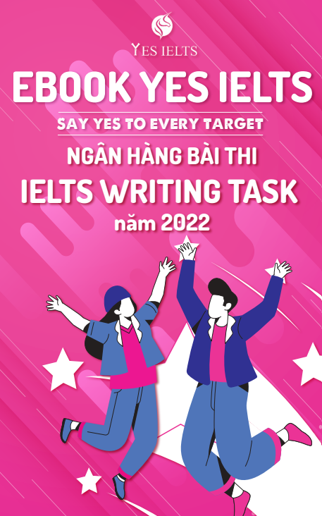 Tải FREE sách Ngân Hàng Bài Thi IELTS Writing Task Năm 2022 - YES IELTS PDF có tiếng Việt